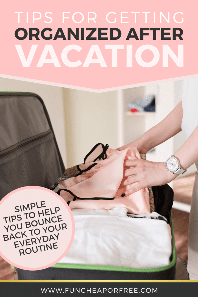 image that reads "tips for getting organized after vacation", from Fun Cheap or Free