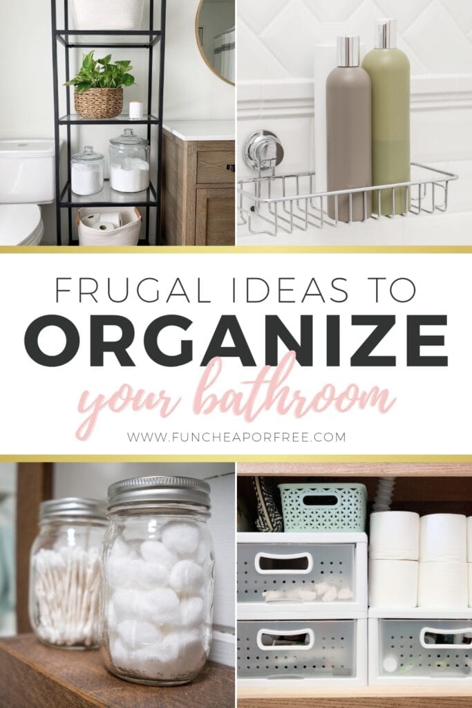 Frugal ideas to organize your bathroom from Fun Cheap or Free